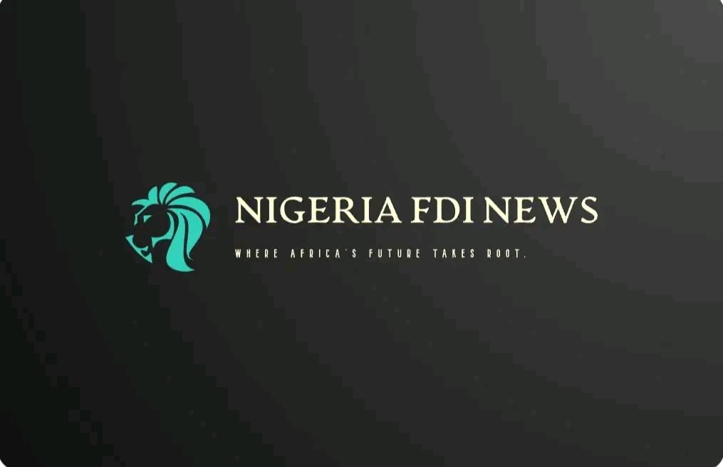 Nigeria FDI News - Where Africa's Future Takes Root